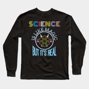 Science Is Like Magic But Real Funny Science Teacher Long Sleeve T-Shirt